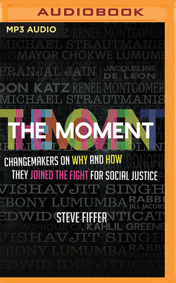 The Moment: Changemakers on Why and How They Jo... B0BLFSVGPL Book Cover