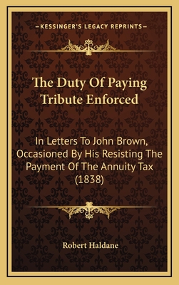 The Duty Of Paying Tribute Enforced: In Letters... 1169051731 Book Cover