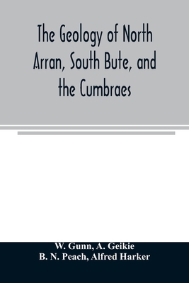 The geology of North Arran, South Bute, and the... 9354006132 Book Cover