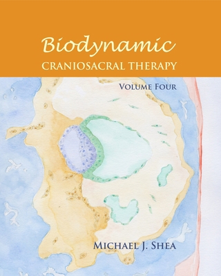 Biodynamic Craniosacral Therapy, Volume Four 1583943730 Book Cover