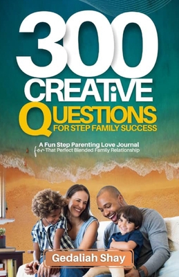 300 Creative Questions for Step Family Success:... B08ZW2GKNZ Book Cover