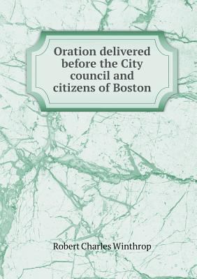 Oration delivered before the City council and c... 5518773897 Book Cover