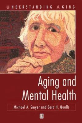 Aging and Mental Health (Understanding Aging) 1557865574 Book Cover
