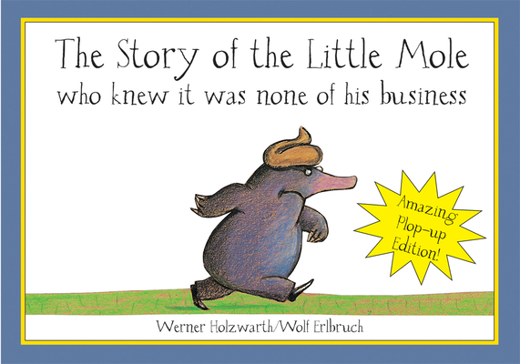 The Story of the Little Mole Who Knew It Was No... 1843652706 Book Cover