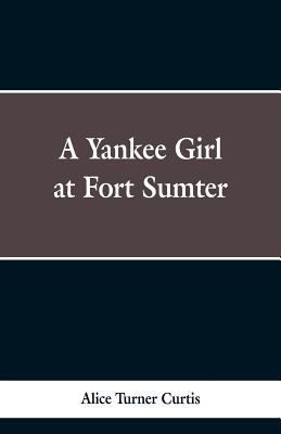 A Yankee Girl at Fort Sumter 9353298520 Book Cover