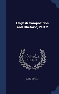 English Composition and Rhetoric, Part 2 1298922143 Book Cover