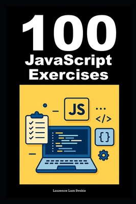 100 Exercises to Learn Vanilla JavaScript: Java... B0FC2NW1Q5 Book Cover