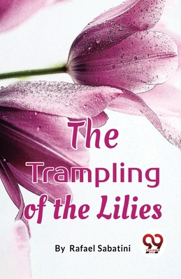 The Trampling Of The Lilies B0BZLNTF96 Book Cover