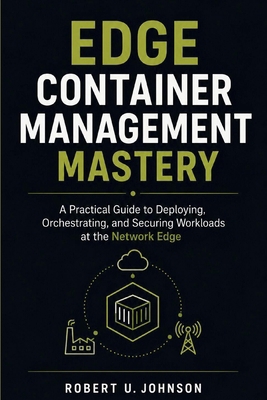 Edge Container Management Mastery: A Practical ... B0H26PSKZV Book Cover