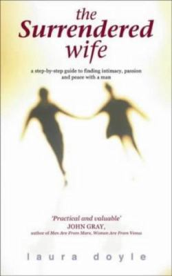 The Surrendered Wife: A Woman's Guide to True I... 0743209176 Book Cover