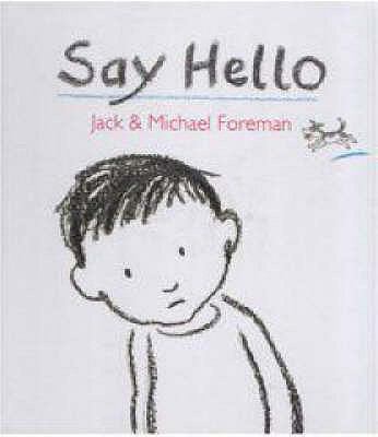 Say Hello. Jack & Michael Foreman 1406307246 Book Cover