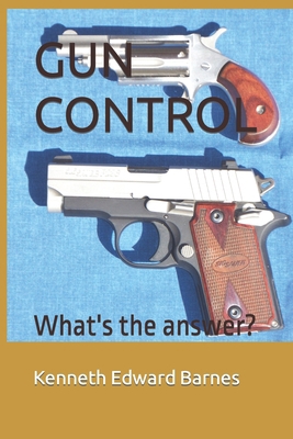 Gun Control: What's the answer? 1521495580 Book Cover