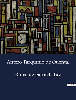 Raios de extincta luz: Poesias Inéditas e Refle... [Portuguese] B0D7BRJSDM Book Cover
