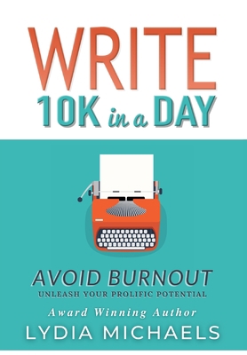 Write 10K in a Day: Avoid Burnout [Large Print] 099952366X Book Cover