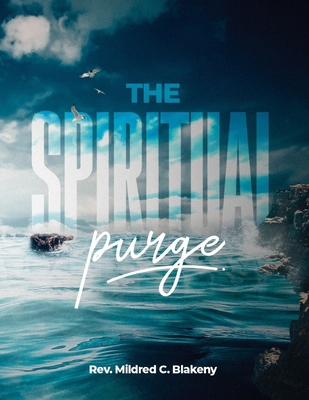The Spiritual Purge: Purge Me, Lord! B08N9CRXG1 Book Cover