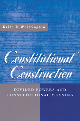 Constitutional Construction: Divided Powers and... 067400583X Book Cover