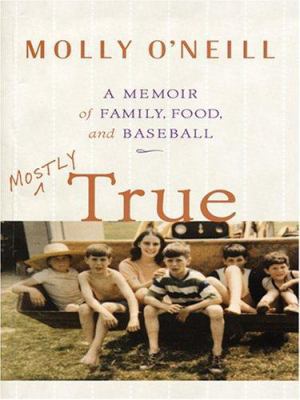 Mostly True: A Memoir of Family, Food, and Base... [Large Print] 0786287446 Book Cover