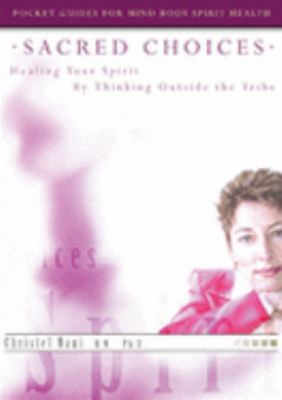 Sacred Choices: Healing Your Spirit by Thinking... 0974145041 Book Cover