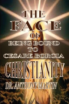 The Face of Christianity: Being Bound to Cesare... B0DSCQMF32 Book Cover