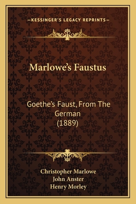 Marlowe's Faustus: Goethe's Faust, From The Ger... 1166314332 Book Cover