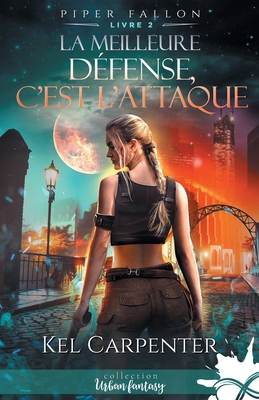 La meilleure défense, c'est l'attaque: Piper Fa... [French] B0B9FT2151 Book Cover