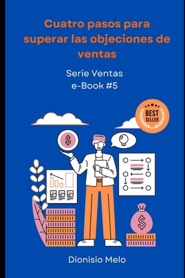 Cuatro pasos para superar las objeciones de ventas [Spanish] B0D875NWFW Book Cover