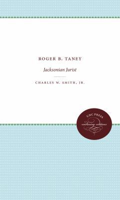 Roger B. Taney: Jacksonian Jurist 1469609312 Book Cover