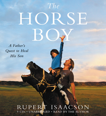 The Horse Boy: A Father's Quest to Heal His Son 1600245420 Book Cover