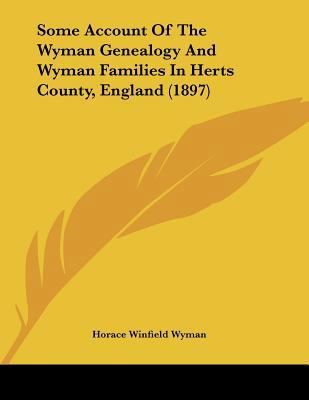 Some Account Of The Wyman Genealogy And Wyman F... 1104782634 Book Cover