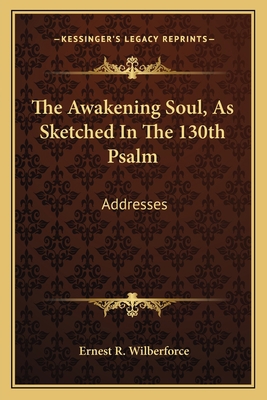 The Awakening Soul, As Sketched In The 130th Ps... 1163588113 Book Cover
