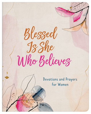 Blessed Is She Who Believes: Devotions and Pray... 1636093965 Book Cover