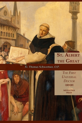 St. Albert the Great: The First Universal Doctor 1953746047 Book Cover