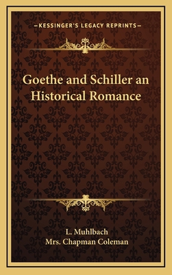 Goethe and Schiller an Historical Romance 1163335770 Book Cover