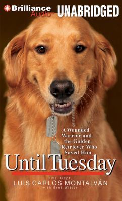 Until Tuesday: A Wounded Warrior and the Golden... 1455853534 Book Cover