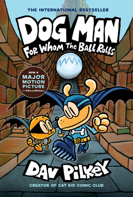 Dog Man: For Whom the Ball Rolls: A Graphic Nov... 1338236598 Book Cover