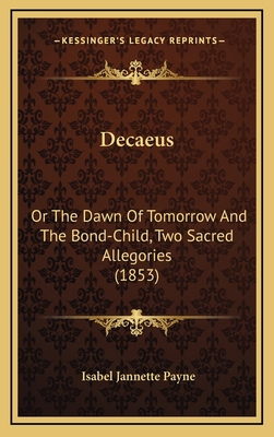 Decaeus: Or The Dawn Of Tomorrow And The Bond-C... 1168825628 Book Cover