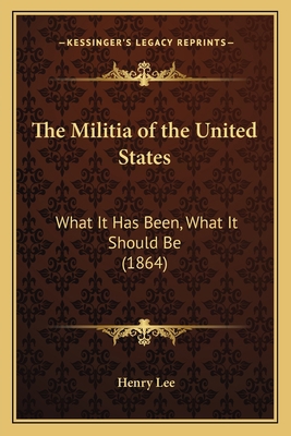 The Militia of the United States: What It Has B... 116388877X Book Cover