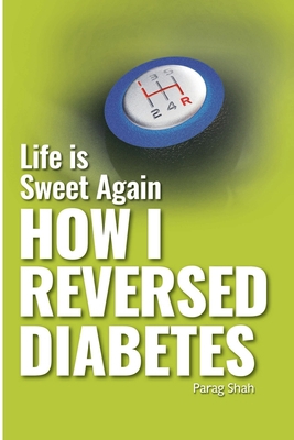 Life is Sweet Again: How I Reversed Diabetes B08PZL5KZK Book Cover