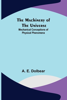 The Machinery of the Universe: Mechanical Conce... 935657667X Book Cover