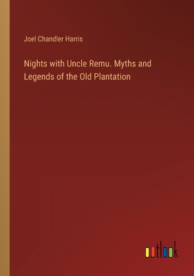 Nights with Uncle Remu. Myths and Legends of th... 3385335221 Book Cover