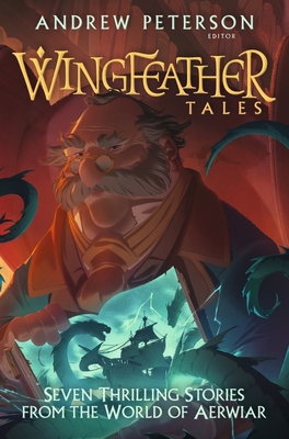 Wingfeather Tales: Seven Thrilling Stories from... 1399807013 Book Cover