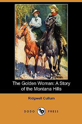 The Golden Woman: A Story of the Montana Hills ... 140998690X Book Cover