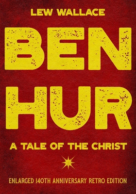 Ben-Hur: a Tale of the Christ - Enlarged 140th ...            Book Cover