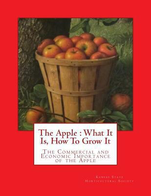 The Apple: What It Is, How To Grow It: The Comm... 1985213699 Book Cover