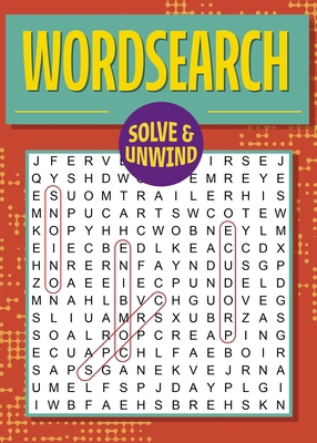 Solve and Unwind: Wordsearch: Over 300 Puzzles 1398844969 Book Cover