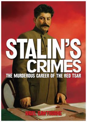 Stalin's Crimes: The Murderous Career of the Re... 184837772X Book Cover
