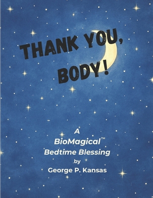 Thank you, Body!: A BioMagical (TM) Bedtime Ble... 0985060182 Book Cover