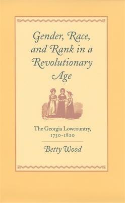 Gender, Race, and Rank in a Revolutionary Age: ... 0820321834 Book Cover