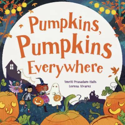 Pumpkins, Pumpkins Everywhere 1474896529 Book Cover