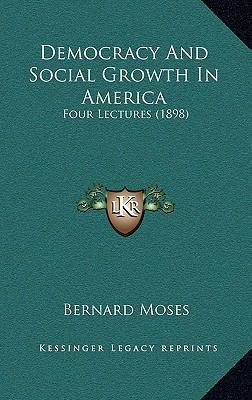 Democracy and Social Growth in America: Four Le... 1164226878 Book Cover